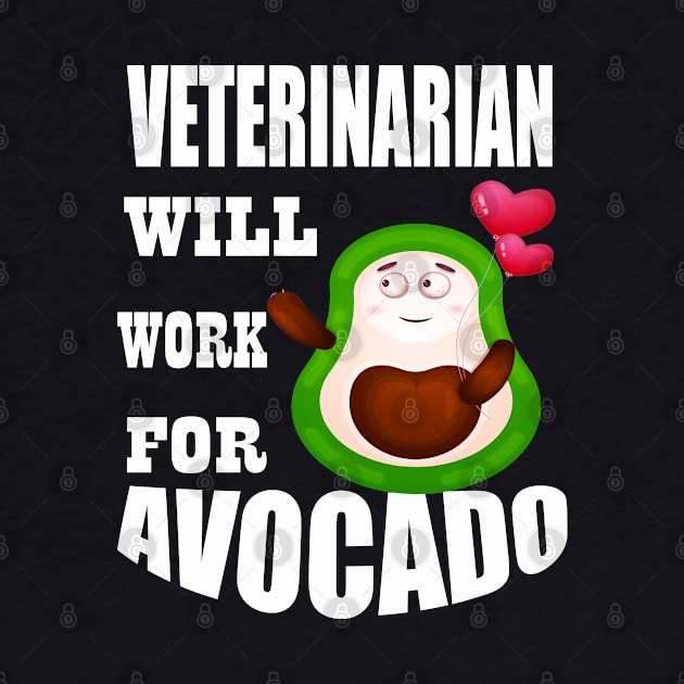 Veterinarian Will Work for Avocado by Emma-shopping